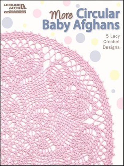 More Circular Baby Afghans Crochet, Leisure Arts - Ebook - 9781464700392