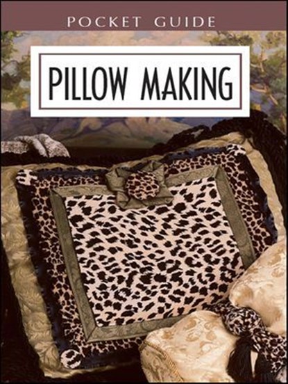 Pillow Making Pocket Guide, Leisure Arts - Ebook - 9781464701313