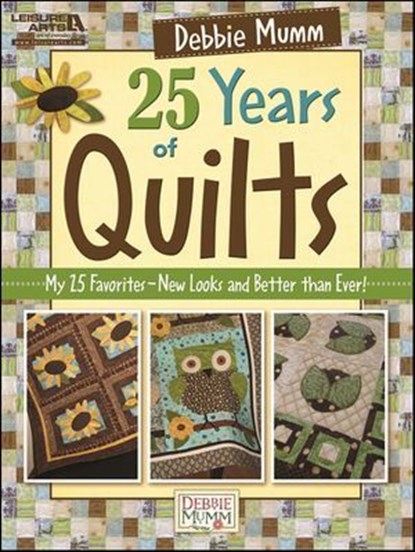25 Years of Quilts, Debbie Mumm - Ebook - 9781464702570