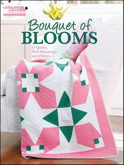 Bouquet of Blooms Quilt, Leisure Arts - Ebook - 9781464702600