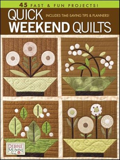 Quick Weekend Quilts, Debbie Mumm - Ebook - 9781464706691