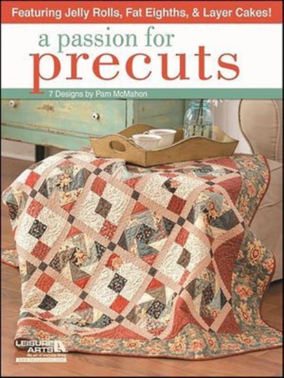 A Passion for Precuts Quilting, Pam McMahon - Ebook - 9781464706769