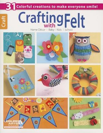 Crafting with Felt, Leisure Arts - Paperback - 9781464706967