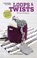 Loops & Twists--Knitting Without Needles: 6 Fun Projects, Kristi Simpson - Paperback - 9781464776335
