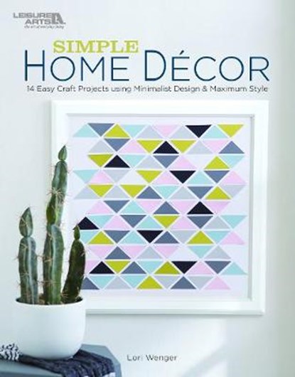 Simple Home Decor, WENGER,  Lori - Paperback - 9781464776885