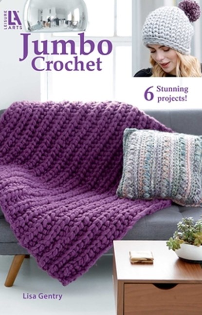 Jumbo Crochet: 6 Stunning Projects, Lisa Gentry - Paperback - 9781464791369