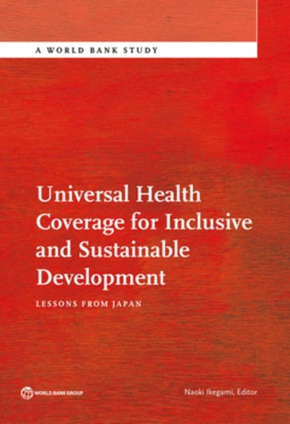 Universal Health Coverage for Inclusive and Sustainable Development, Naoki Ikegami - Paperback - 9781464804083