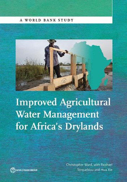 Improved agricultural water management for Africa's drylands, Christopher Ward - Paperback - 9781464808326