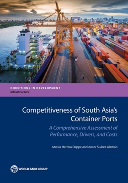 Competitiveness of South Asia's container ports, World Bank ; Mataas Herrera Dappe - Paperback - 9781464808920