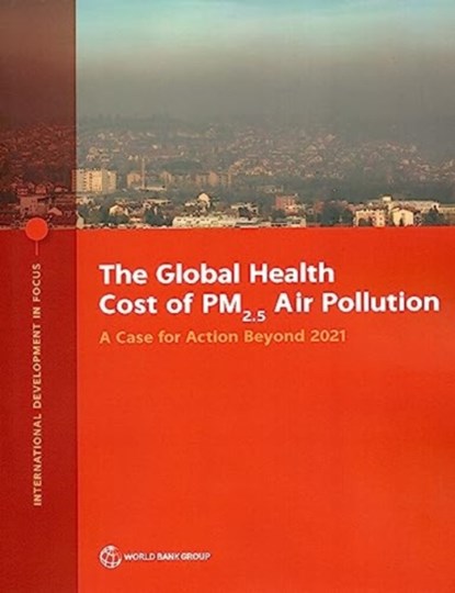 The Global Health Cost of PM2.5 Air Pollution, World Bank Group - Paperback - 9781464818165