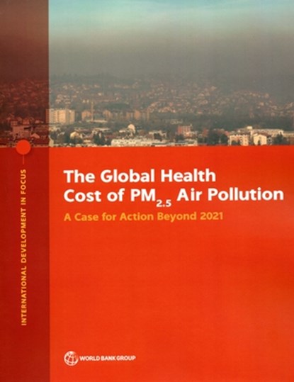 The Global Health Cost of PM2.5 Air Pollution, World Bank Group - Paperback - 9781464818165