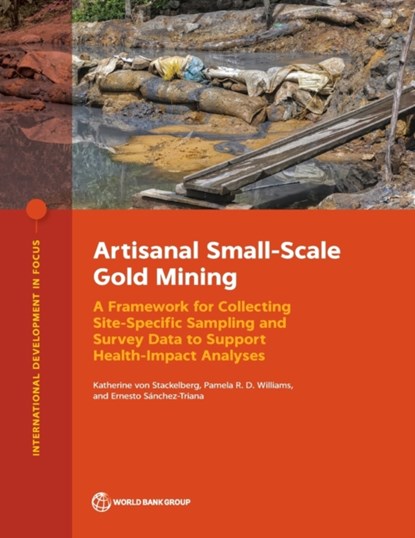 Artisanal Small-Scale Gold Mining, Katherine von Stackelberg ; Pamela R. D. Williams ; Ernesto Sanchez-Triana - Paperback - 9781464818196