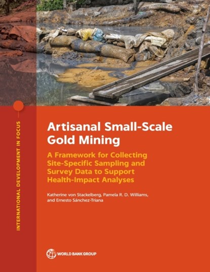Artisanal Small-Scale Gold Mining, Katherine von Stackelberg ; Pamela R. D. Williams ; Ernesto Sanchez-Triana - Paperback - 9781464818196