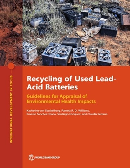 Recycling of Used Lead-Acid Batteries, Katherine von Stackelberg ; Pamela Williams ; Ernesto Sanchez-Triana ; Santiago Enriquez - Paperback - 9781464818202
