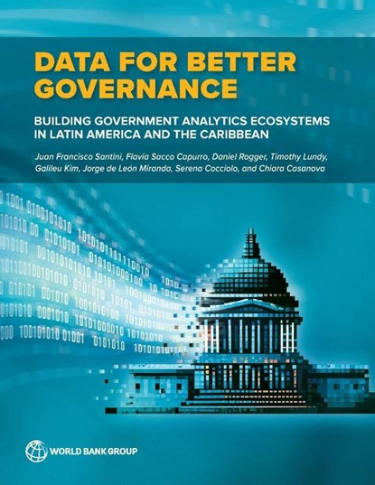 Data for Better Governance: Building Government Analytics Ecosystems in Latin America and the Caribbean, Juan Francisco Santini - Paperback - 9781464821592