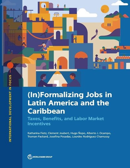(in)Formalizing Jobs in Latin America and the Caribbean, Katharina Fietz ; Clement Joubert ; Hugo Nopo ; Alberto Ocampo - Paperback - 9781464822384
