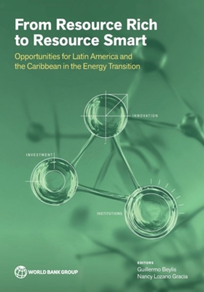 From Resource Rich to Resource Smart: Opportunities for Latin America and the Caribbean in the Energy Transition, Guillermo Beylis - Paperback - 9781464822421