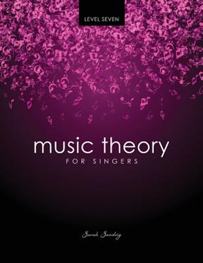 Music Theory for Singers Level 7, Sarah Sandvig - Paperback - 9781465205698