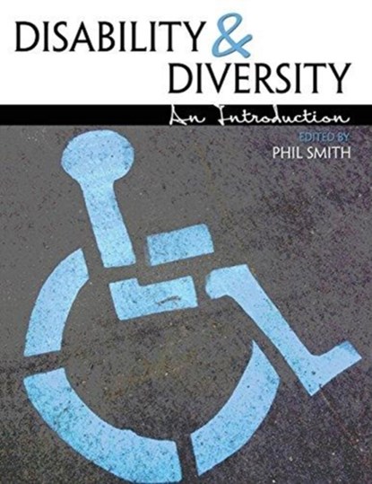 Disability and Diversity: An Introduction, Phil Smith - Paperback - 9781465240286