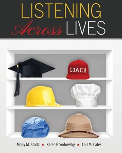 Listening Across Lives, Molly Stoltz ; Karen Sodowsky ; Carl M. Cates - Paperback - 9781465291691
