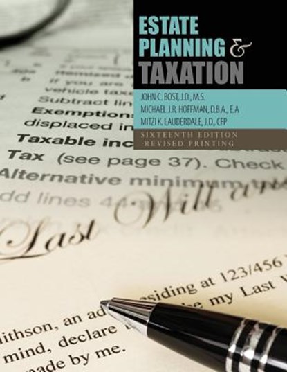 Estate Planning and Taxation, John Bost ; Nancy Prestopino ; Michael J.R. Hoffman ; Mitzi Lauderdale - Paperback - 9781465295514