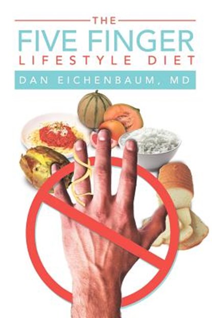 The Five Finger Lifestyle Diet, DR DAN,  Dr Eichenbaum - Paperback - 9781465309631
