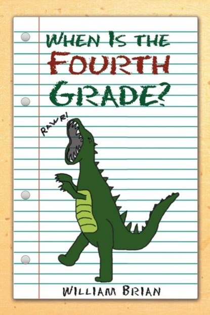 When Is the Fourth Grade?, William Brian - Paperback - 9781465335746