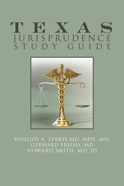Texas Jurisprudence Study Guide, VASILIOS A,  MD Zerris Mph Msc ; Howard, MD Smith Jd ; Gerhard, MD Frighs - Paperback - 9781465343871