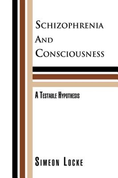 Schizophrenia and Consciousness, Simeon Locke - Paperback - 9781465354716