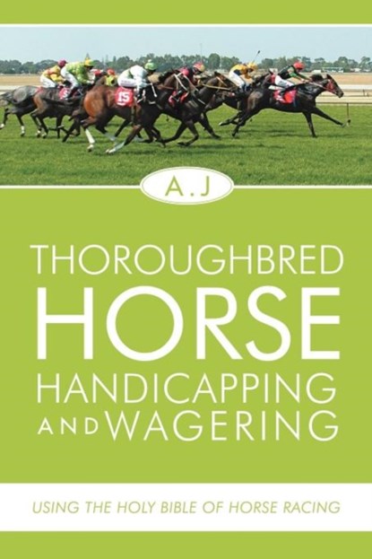 Thoroughbred Horse Handicapping and Wagering, A J - Paperback - 9781465389060