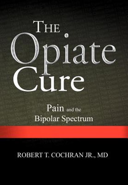 The Opiate Cure, Robert T Cochran - Gebonden - 9781465391490