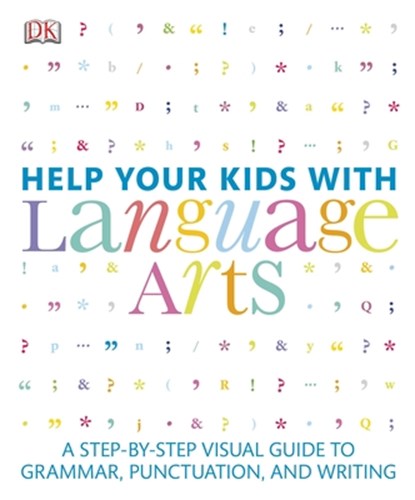 Help Your Kids with Language Arts: A Step-By-Step Visual Guide to Grammar, Punctuation, and Writing, Dk - Paperback - 9781465408495