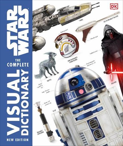 Star Wars The Complete Visual Dictionary New Edition, Pablo Hidalgo ; David Reynolds - Gebonden - 9781465475473