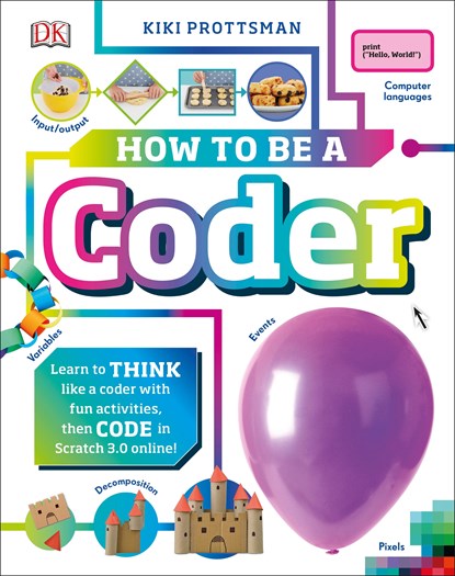 How to Be a Coder, Kiki Prottsman - Gebonden - 9781465478818