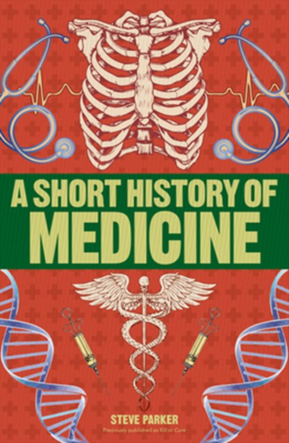 A Short History of Medicine, Steve Parker - Paperback - 9781465484642