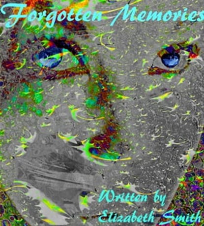 Forgotten Memories (Book 1 of the Nevelair Chronicles), Elizabeth Smith - Ebook - 9781465701527