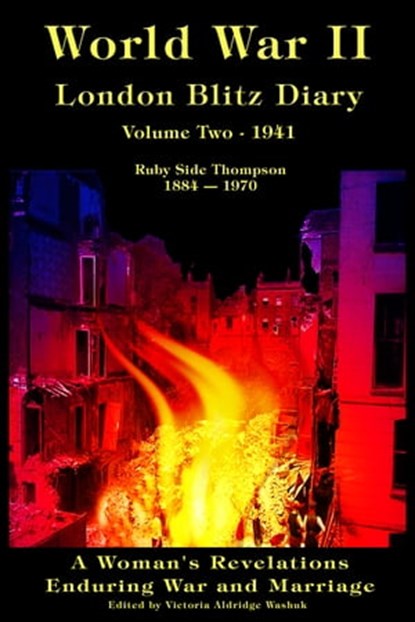 World War II London Blitz Diary, Volume Two, 1941, Victoria Washuk - Ebook - 9781465702753