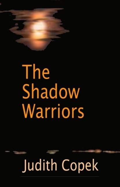 The Shadow Warriors, Judith Copek - Ebook - 9781465708137