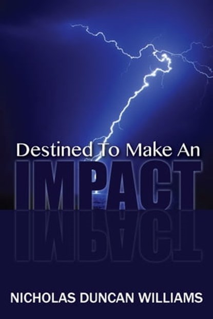 Destined to Make an Impact, Nicholas Duncan-Williams - Ebook - 9781465709554