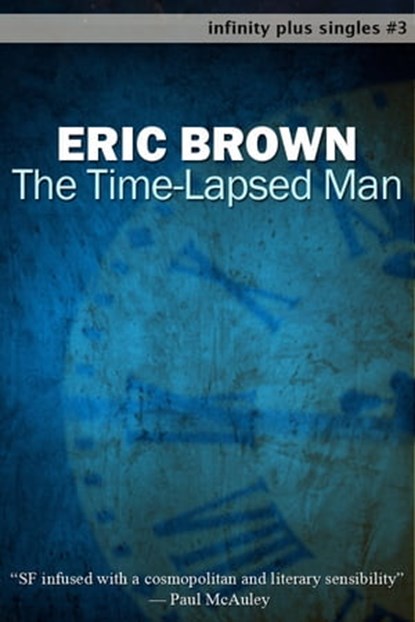 The Time-Lapsed Man, Eric Brown - Ebook - 9781465712943