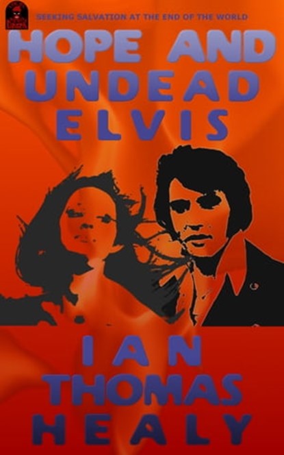 Hope and Undead Elvis, Ian Thomas Healy - Ebook - 9781465713834