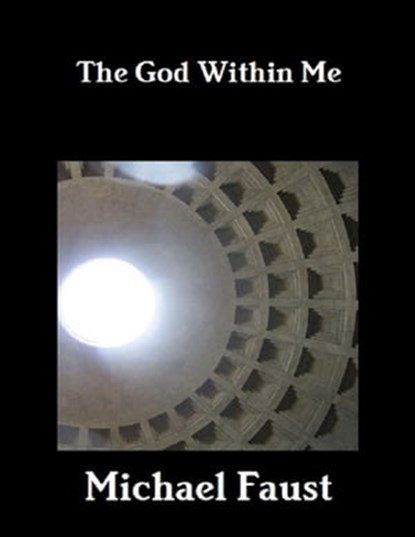 The God Within Me, Michael Faust - Ebook - 9781465715463