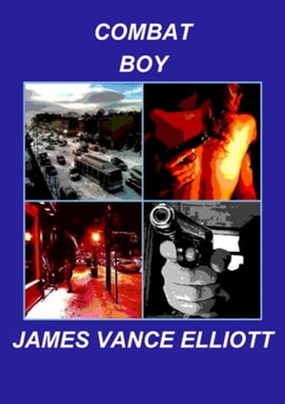 Combat Boy, James Vance Elliott - Ebook - 9781465719195