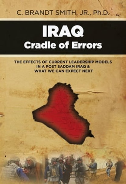 Iraq Cradle of Errors, Dr. C. Brandt Smith, Jr. - Ebook - 9781465728296