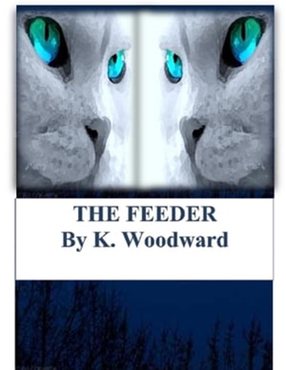 The Feeder, K. Woodward - Ebook - 9781465731975