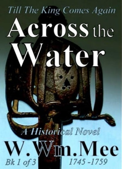 Across the Water, W.Wm. Mee - Ebook - 9781465734143