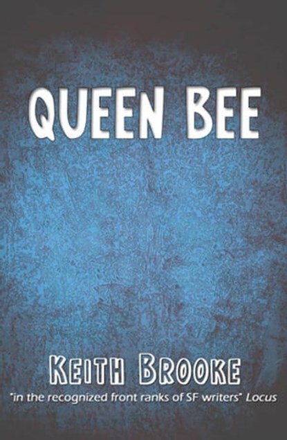 Queen Bee, Keith Brooke - Ebook - 9781465745149