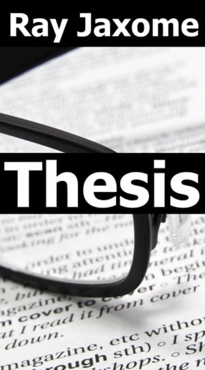 Thesis, Ray Jaxome - Ebook - 9781465745804