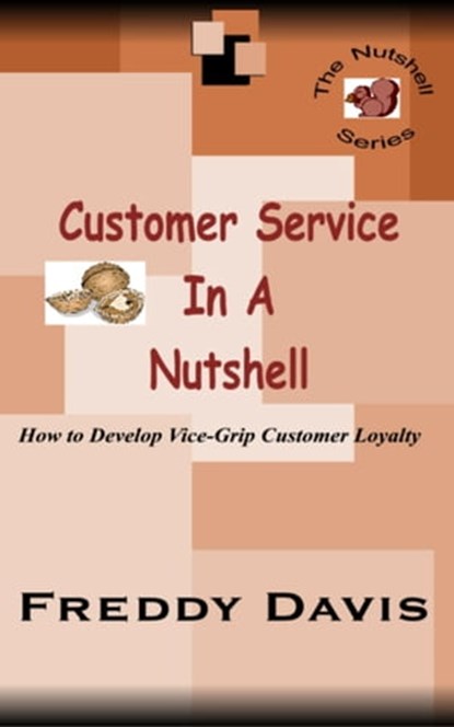 Customer Service in a Nutshell, Freddy Davis - Ebook - 9781465757449