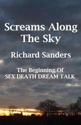 Screams Along The Sky - Richard Sanders - 9781465760135